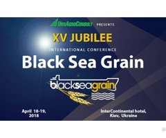 Xv International Conference Black Sea Grain 2018 Moving Up The Value Chain