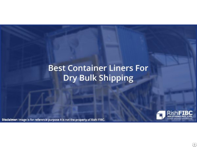 Best Container Liners For Dry Bulk Shipping From Rishi Fibc Solutions Pvt Ltd