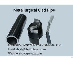 Metallurgical Clad Pipe