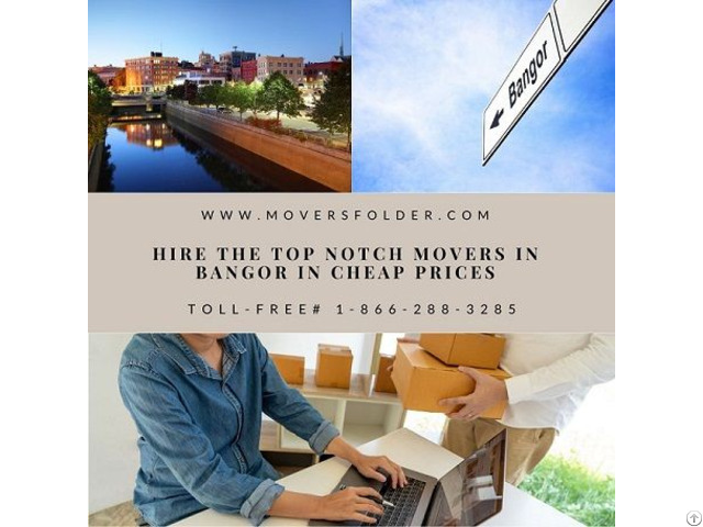 Hire The Top Notch Movers In Bangor For Cheap Prices