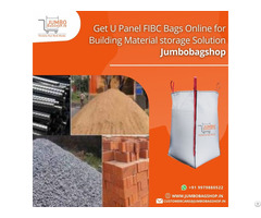 Get U Panel Fibc Bags Online For Building Material Storage Solution Jumbobagshop