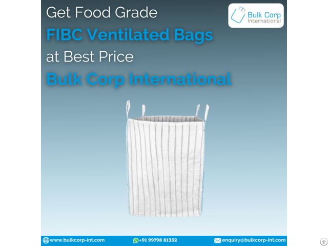 Get Food Grade Fibc Ventilated Bags At Best Price Bulk Corp International