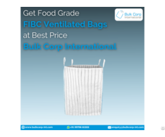 Get Food Grade Fibc Ventilated Bags At Best Price Bulk Corp International