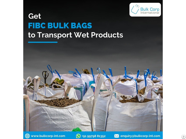 Get Fibc Bags To Transport Wet Products Bulk Corp International