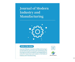 Journal Of Modern Industry And Manufacturing Jmim Issn 2788 8096