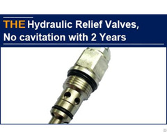 Hydraulic Relief Valves No Cavitation In 2 Years