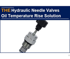 Hydraulic Needle Valves Oil Temperature Rise Solution
