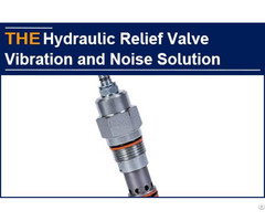 Hydraulic Relief Valve Vibration And Noise Solution