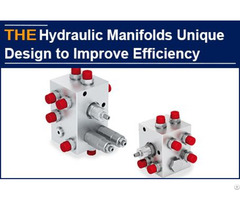 Hydraulic Manifolds Unique Design To Improve Efficiency