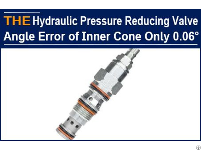 Hydraulic Pressure Reducing Valve Angle Error Of Inner Cone Only 0 06°