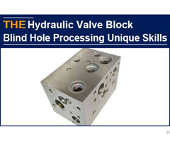 Hydraulic Valve Block Blind Hole Processing Unique Skills