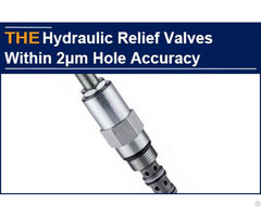 Hydraulic Relief Valves Within 2μm Hole Accuracy