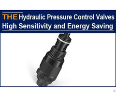 Hydraulic Pressure Control Valves High Sensitivity And Energy Saving