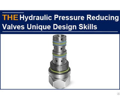 Hydraulic Pressure Reducing Valves Unique Design Skills