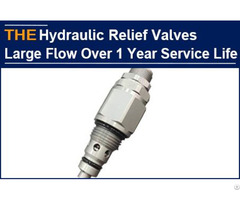 Hydraulic Relief Valves With Large Flow Over 1 Year Life