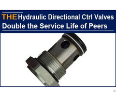 Hydraulic Directional Control Valves Double The Service Life Of Peers