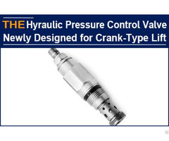 Hydraulic Pressure Control Valve Newly Designed For Crank Type Lift