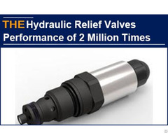Hydraulic Relief Valves Performance Of 2 Million Times