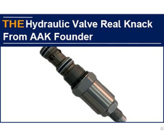 Hydraulic Valve Real Knack From Aak Founder