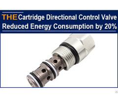 Cartridge Valve Reduce Energy Consumption By 20%