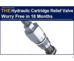 Hydraulic Cartridge Relief Valve Worry Free In 18 Months