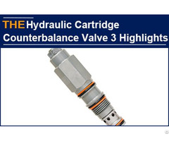 Hydraulic Cartridge Counterbalance Valve 3 Highlights
