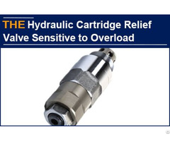 Hydraulic Cartridge Relief Valve Sensitive To Overload