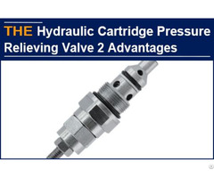 Hydraulic Cartridge Pressure Relieving Valve 2 Advantages