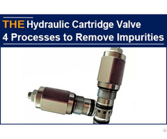 Hydraulic Cartridge Valves 4 Processes Remove Impurities