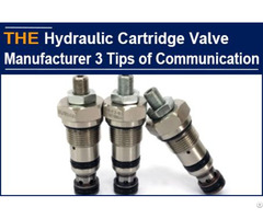 Hydraulic Cartridge Valve Manufacturer 3 Tips Of Communication