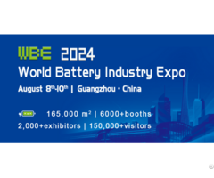 The 9th World Battery And Energy Storage Industry Expo Wbe2024