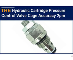 Hydraulic Cartridge Pressure Control Valve Cage Accuracy 2μm