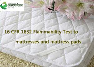 Flammability Test 16 Cfr 1632 For Mattress Pads And Ticking